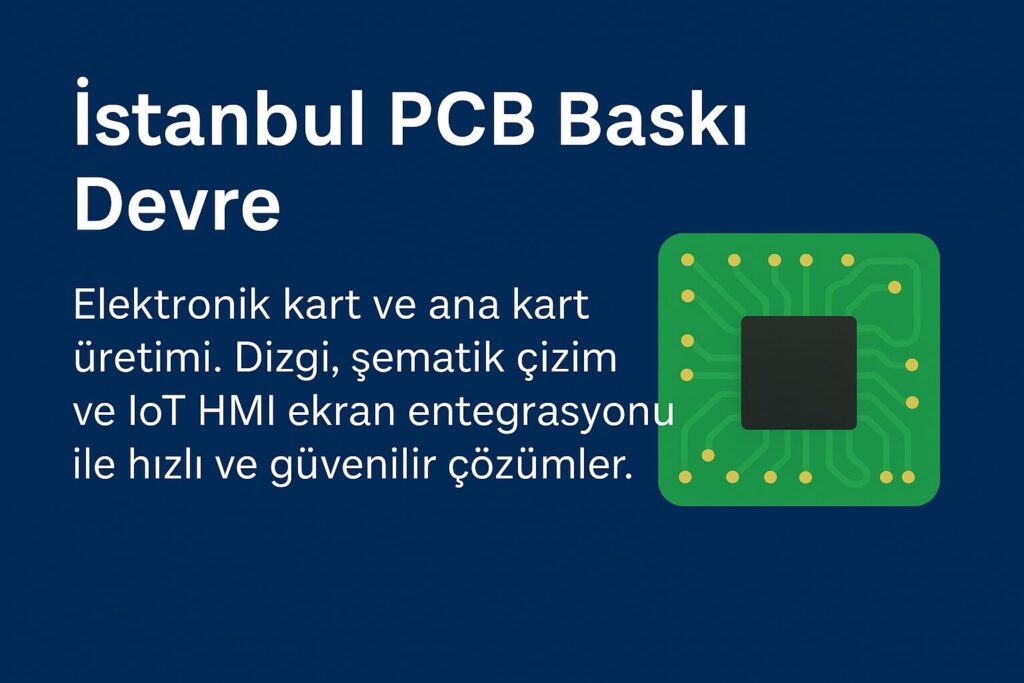 İstanbul PCB Baskı Devre ve Elektronik Kart Tasarımı