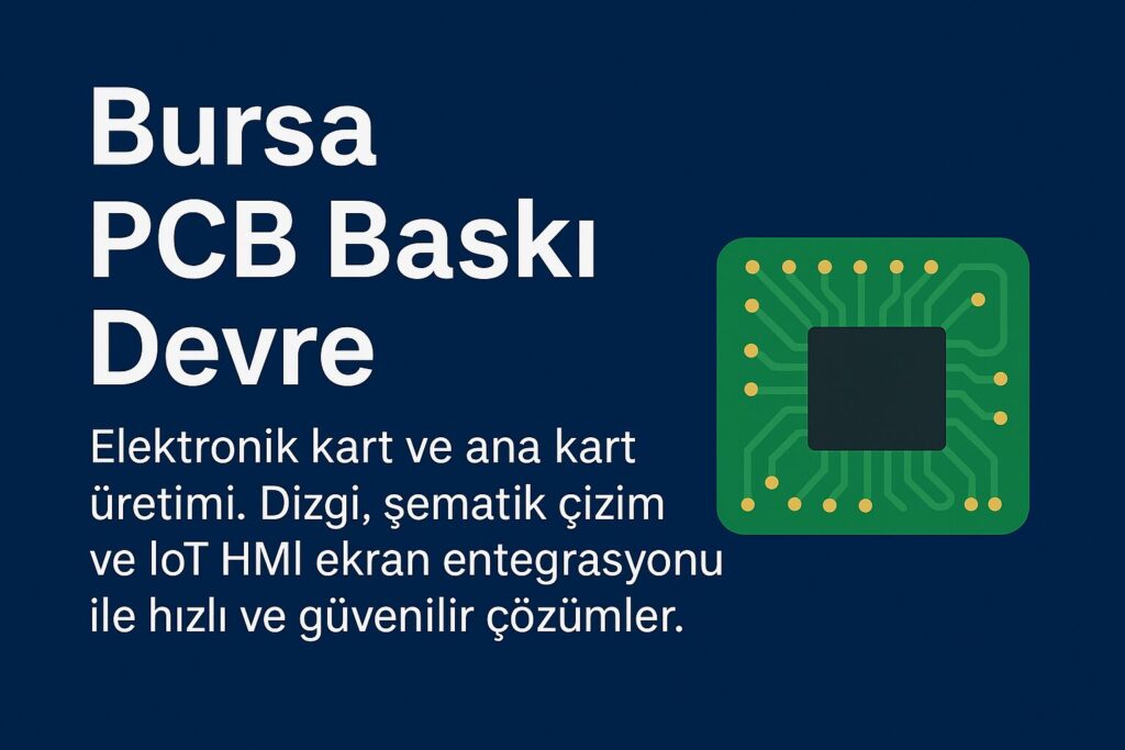 Bursa PCB Baskı Devre ve Elektronik Kart Tasarımı