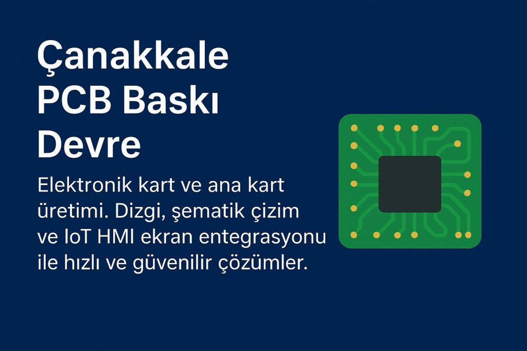 Çanakkale PCB Baskı Devre ve Elektronik Kart Tasarımı
