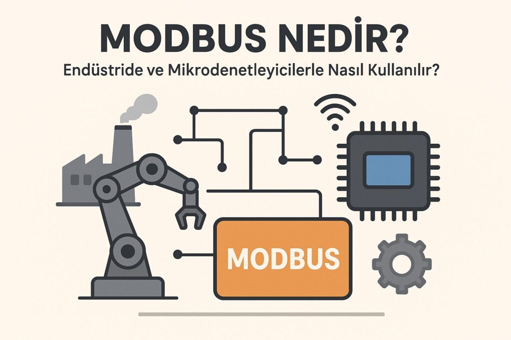 Modbus Nedir? Endüstride ve Mikrodenetleyicilerle Nasıl Kullanılır?